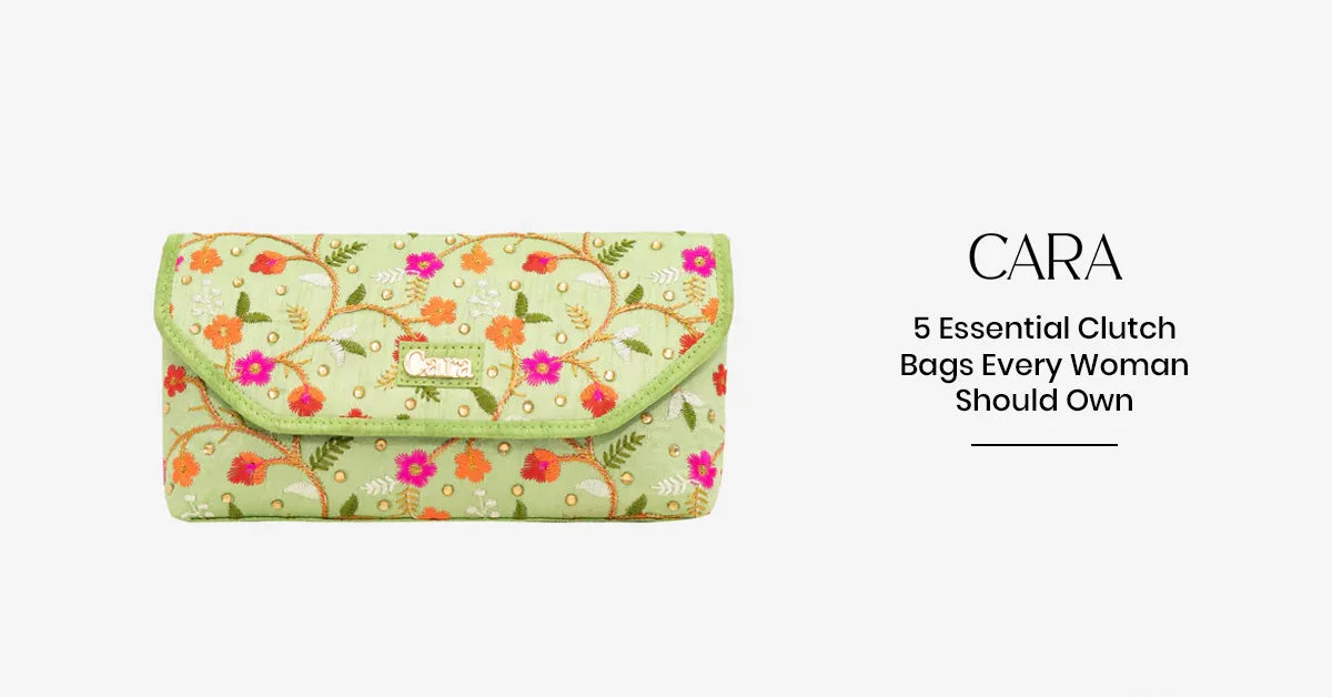 5 Essential Clutch Bags Every Woman Should Own